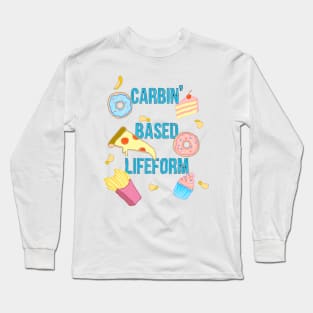 Carbin' Based Lifeform Shirt Long Sleeve T-Shirt